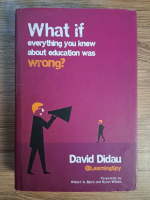 Anticariat: David Didau - What if everything you knew about education was wrong?