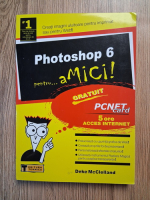 Deke McClelland - Photoshop 6 pentru... amici!