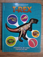Anticariat: Dennis Schatz - T-Rex. Descopera cel mai faimos dinozaur din lume