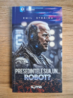 Emil Strainu - Presedintele SUA, un... robot? Drumul catre Homo Sapiens 2.0