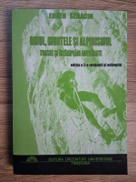 Eugen Seracin - Omul, muntele si alpinismul. Trasee si intamplari adevarate