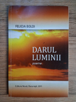Felicia Boldi - Darul luminii. Poeme