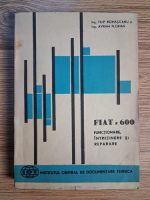 Filip Romascanu - Fiat 600. Functionare, intretinere si reparare
