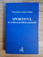 Florentina Camelia Medei - Sportivul in ordinea juridica nationala