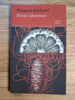 Anticariat: Florin Gherman - Noaptea meduzei