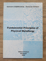Georgeta Cosmeleata, Brandusa Ghiban - Fundamental principles of physical metallurgy