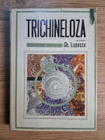 Anticariat: Gheorghe Lupascu - Trichineloza