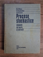Gheorghe Mihoc - Procese stochastice. Elemente de teorie si aplicatii
