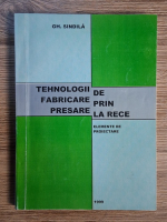 Anticariat: Gheorghe Sindila - Tehnologii de fabricare prin presare la rece. Elemente de proiectare
