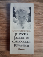 Anticariat: Gheorghe Vladutescu - Filosofia legendelor cosmogonice romanesti