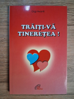 Anticariat: Gigi Avanti - Traiti-va tineretea! Situatia si problemele adolescentilor