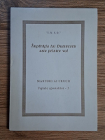 Anticariat: Imparatia lui Dumnezeu este printre voi. Martori ai crucii. Faptele apostolilor-3