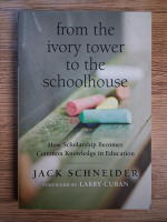 Anticariat: Jack Schneider - From the ivory tower to the schoolhouse. How scholarship becomes common knowledge in education