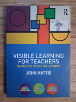 Anticariat: John Hattie - Visible learning for teachers. Maximizing impact on learning