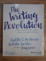 Anticariat: Judith C. Hochmann - The writing revolution. A guide to advancing thinking through writing in all subjects and grades