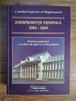 Anticariat: Jurisprudenta nationala 2004-2005. Practica judiciara a curtilor de apel si a tribunalelor