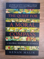 Kenan Malik - The quest for a moral compass. A global history of ethics