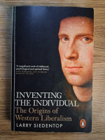 Larry Siedentop - Inventing the individual. The origins of western liberalism