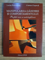 Lucian Radu Geng - Manipularea gandirii si comportamentului. Profetii care se autoimplinesc Lucian Radu Geng - Manipularea gandirii si comportamentului. Profetii care se autoimplinesc