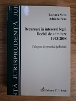 Anticariat: Luciana Mera - Recursuri in interesul legii. Decizii de admitere 1993-2008. Culegere de practica judiciara