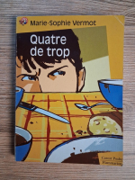 Anticariat: Marie Sophie Vermot - Quatre de trop