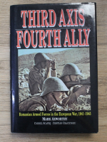 Mark Axworthy - Third Axis. Fourth Ally. Romanian armed forces in the European War