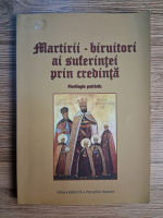 Anticariat: Martiri-biruitori ai suferintei prin credinta. Florilegiu patristic