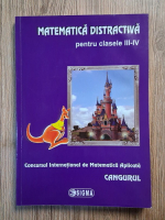 Matematica distractiva pentru clasele III-IV. Concursul international de matematica aplicata Cangurul