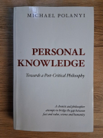 Michael Polanyi - Personal knowledge. Towards a post-critical philosophy