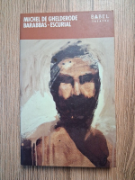 Anticariat: Michel de Ghelderode - Barabbas. Escurial