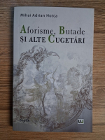 Mihai Adrian Hotca - Aforisme, butade si alte cugetari