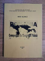 Anticariat: Mihai Ielenicz - Romania. Compendiu de gografie fizica