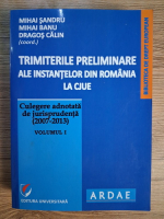 Anticariat: Mihai Sandru - Trimiterile preliminare ale instantelor din Romania la CJUE. Culegere adnotata de jurisprudenta (volumul 1)