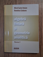 Mirel Sorin Stoian - Algebra liniara si geometrie analitica (partea I)