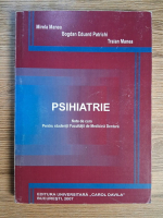 Anticariat: Mirela Manea, Bogdan Eduard Patrichi - Psihiatrie. Note de curs pentru studentii Facultatii de Medicina Dentara