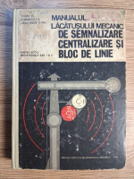 N. Todea - Manualul lacatusului mecanic de semnalizare, centralizare si bloc de linie pentru scoli profesionale, anii I si II