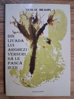 Anticariat: Nicolae Dragos - Din livada lui Arghezi. Versuri sa le pasca iezii