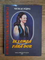 Anticariat: Nicolae Parvu - Mariana Draghicescu. In lumea fara dor