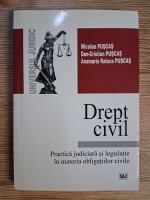 Anticariat: Nicolae Puscas - Drept civil. Practica judiciara si legislatie in materia obligatiilor civile