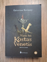 Anticariat: Octavian Soviany - Viata lui Kostas Venetis