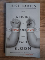 Anticariat: Paul Bloom - Just babies. The origins of Good and Evil