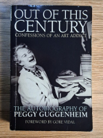 Peggy Guggenheim - Out of this century. Confessions of an art addict