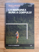 Raluca Boanta - La marginea buna a corpului