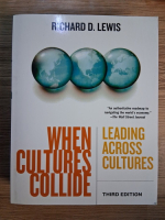 Anticariat: Richard D. Lewis - When cultures collide. Leading across cultures
