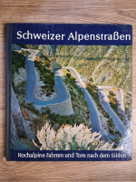 Anticariat: Schweizer Alpenstrassen (ghid de calatorie)
