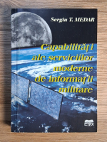Anticariat: Sergiu T. Medar - Capabilitati ale serviciilor moderne de informatii militare