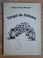 Anticariat: Silviu Viorel Pacala - Targul de felinare