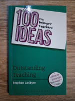Anticariat: Stephen Lockyer - 100 ideas for primary teachers. Outstanding teaching