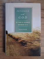 Anticariat: Tomas Halik - Patience with God. The story of Zacchaeus continuing in us