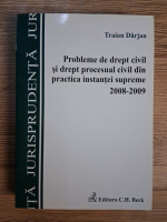 Anticariat: Traian Darjan - Probleme de drept civil si drept procesual civil din practica instantei supreme, 2008-2009